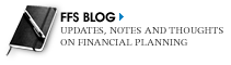 FFS BLOG...Updates, notes and thoughts on financial planning